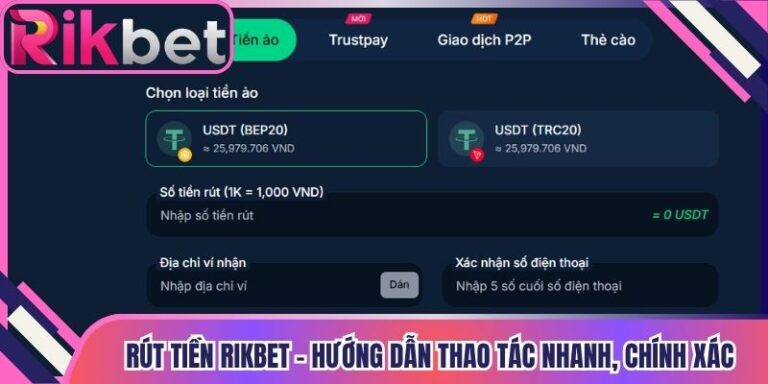 Rút Tiền Rikbet – Hướng Dẫn Thao Tác Nhanh, Chính Xác